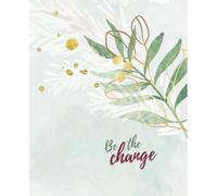 Composition Notebook: Be the Change notebook with 100 blank lined pages / 7.5x9.25 lined composition notebook journal for all ages for drawing, ... doodling, school, designing gift for anyone