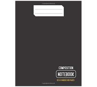 Composition Notebook: Black Ruled Composition Notebook Great For 3rd, 4th, 5th And 6th Grade. Perfect College Book Of Notes For Homework Assignments, Creative Writing, Or Class Notes