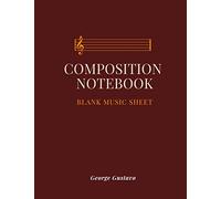 COMPOSITION NOTEBOOK BLANK MUSIC SHEET: 8.5" X 11" SONGWRITER NOTE | 100 PAGES | 12 STAVES PER PAGE
