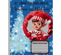 Composition Notebook: Blue Christmas Elf 3, Wide Ruled, 120 pages, 7.5" x 9.5", great gift for the Christmas kid in all of us!