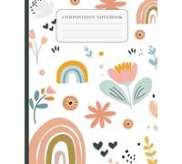 Composition Notebook: BOHO Rainbow and Flowers Designs For Kids and adults