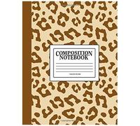 Composition Notebook: College Ruled: 100 Page Creative Writing Tablet For University, High School & College Student Exams, Assignments & Projects: Cute Leopard Pattern Cover 145