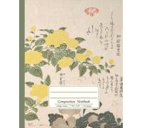 Composition Notebook College Ruled: 110 Page Book with Index and a Vintage Japanese Botanical Illustration of Yellow Rose Flowers