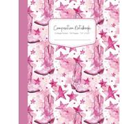 Composition Notebook College Ruled - 110 Pages - 7.5" x 9.25": Wildheart & Co. Cowgirl Journal for Teen Girls & Women, Western Boots Aesthetic Daily Writing and Journaling - 2025 Wonderlust Collection