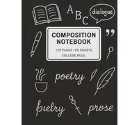 Composition Notebook College Ruled | 7.5 x 9.75 Inches | 120 Pages (60 Sheets) | Cover with Poetry, Prose, Dialogue & Writing Symbols: Language Arts ... for Writing, Journaling, Poetry, & Prose