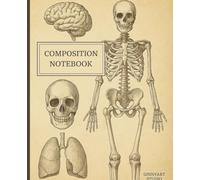 Composition Notebook College Ruled: Anatomy | Vintage Scientific Style | ADHD, Journaling, School, College, Office: A unique vintage-style notebook ... scientists, or lovers of human biology