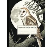 Composition Notebook College Ruled: Barn Owl Forest Moon Vintage Aesthetic Wildlife Illustration. For Students, Teachers. College, School, Office & Work