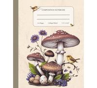 Composition Notebook College Ruled | Bird & Mushroom Vintage Botanical Illustration | Cute Cottagecore Aesthetic Journal For School, College, Office: ... Nature Lover, 7.5x9.25 inch, 110 Pages