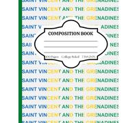Composition Notebook College Ruled: Celebrating Caribbean Culture - St Vincent and The Grenadines - Stylish Notebook for Back to School, College, Office Work, & Personal Use