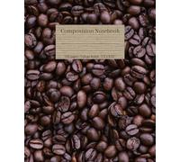 Composition Notebook College Ruled Coffee Beans: Aesthetic Note Book for Back to College or School. 7.5" x 9.25" - 120 Pages