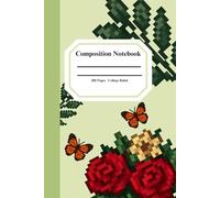 Composition Notebook College Ruled: Cute Journal with flowers for young Girls, Teens, Women for Back to School, College, Office Work & Personal Use -200 Pages