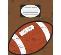 Composition Notebook: College Ruled - Football - 7.5 x 9.25 - 120 Pages - Writing Journal for School, Work, or Personal Use