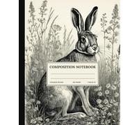 Composition Notebook College Ruled: Hare Rabbit in a Meadow with Wildflowers Black and White Vintage Aesthetic Illustration. For Students, Teachers. College, School, Office & Work
