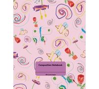 Composition Notebook College Ruled: Lovely journal for school, work or home, with hand drawn pictures on the cover