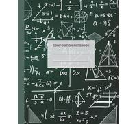 Composition Notebook College Ruled - Math Edition, Chalkboard Cover with Formulas and Geometry Symbols: Algebra and Geometry Note-Taking Journal for ... High School Students, Back to School Supplies