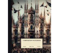 Composition Notebook College Ruled: Milan's Pigeon Gathering: For Urban Explorers and Architecture Aficionados
