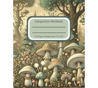 Composition Notebook College Ruled: Mushroom Forest: Enchanted Forest Journal For School, College, Office, Work | College Ruled