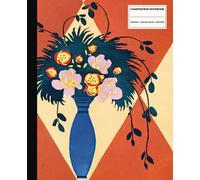 Composition Notebook College Ruled: Vintage Art Nouveau Illustration-Beautiful Blue Vase and Flowers: |E.A Seguy Art Nouveau Themed Journal Beautiful ... Girls, Teens, Women, Men, and Flower Lovers