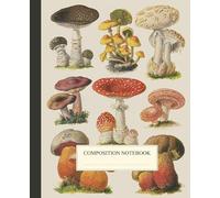 Composition Notebook College Ruled: Vintage Botanical Mushrooms Illustration | Fungi Aesthetic Journal for School, College & University