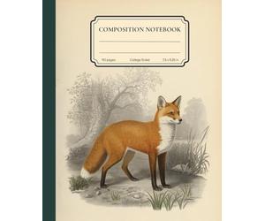 Composition Notebook College Ruled; Vintage Fox Illustration: Classic Woodland Art; Aesthetic Animal Cover; Timeless Natural Design for Kids, Teens, ... School, Work, Office, Journaling & Writing