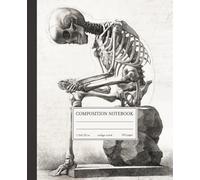 Composition Notebook College Ruled: Vintage Human Anatomy Illustration | Lined | Skeleton Memento Mori Aesthetic for School, College, Office, or Daily Writing