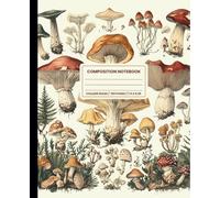 Composition Notebook College Ruled: Vintage Mushroom Cover Design. Cute Aesthetic Botanical Floral Illustration Journal. 100 Pages. For Work, School, Women, Men. Book 4 of 4