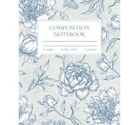 Composition Notebook College Ruled: White and Blue Vintage Floral Botanical Illustration: Bloomcore Aesthetic Journal for College, School, Office & Work