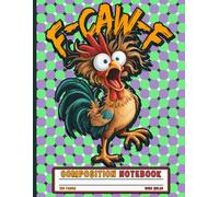 Composition Notebook: Crazy Wild Rooster & F-CAW-F Sound Effect Composition Notebook: Funny Cartoon Chicken with Wide Eyes | Lined Pages for Writing, Journaling & Notes