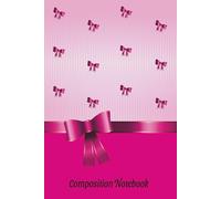 COMPOSITION NOTEBOOK: Cute Girly Bow Journal 6x9 with Lined Pages, Date Space - Back to School Notebook for Girls
