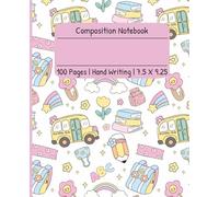 Composition notebook: Cute school buses and flowers | Wide Handwriting Ruled Notebook | Composition notebook handwriting, 7.5 x 9.25, 100 Pages, For Preschool, Toddlers,kids