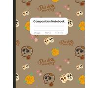Composition notebook: Day of The Dead | Dia De Muertos | Flowers | Sugar Skulls | Wide Ruled | 7.5 x 9.25, 120 Pages, For kids, teens, and adults