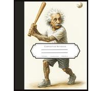 Composition Notebook Einstein Playing Baseball 7.5x9.25 inch: College Ruled Writing Book with a Quirky Twist of Genius and Sports