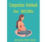Composition Notebook for Moms: 100 Page Staff Notebook | 8.5x11 Sheet Music Journal | Healing Music Workbook
