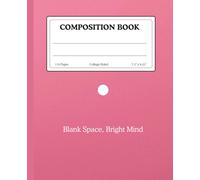 Composition Notebook for Students - College Ruled Journal for School Notes | Blank Space, Bright Mind | Student Gift Idea: A simple, stylish notebook ... dot-perfect for school, journaling, etc.