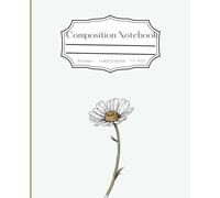 Composition Notebook for Students/ College Ruled/ School Notes/ Journal /Flowers Illustration/ Gift for Students: Flowers Illustration Aesthetic College Rule Notebook for Students