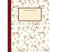 Composition Notebook for Students | University School Newspaper | Vintage Illustration of Autumn Flowers | Gift for Students: Vintage Ilustration of Autumn Flowers College Ruled Notebook for Students