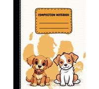 Composition Notebook: Funny, Adorable Dogs on the Cover / For Elementary and Middle School Kids and Beyond / Lined Pages with Blank Pages for Drawing /