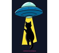 COMPOSITION NOTEBOOK: Funny Alien Cat Abduction 100 pages of Wide-Ruled Paper