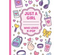Composition Notebook - Just a Girl Who Loves K-Pop: 110 College Ruled Kpop Pages | 8.5x11in | Back to School gift for Kids, Teen and Students