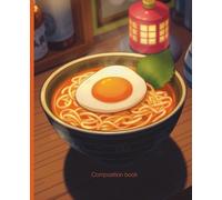 Composition notebook: Late Night Ramen Notebook | College Ruled | Cozy Food Journal with Ramen Bowl Design | 7.5 x 9.25 in, 100 Pages