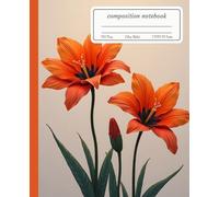 Composition Notebook: Let Your Words Bloom with the Asiatic Lily - The Ideal Gift for Journalers, Students, and Flower Enthusiasts | College Ruled 120 Pages