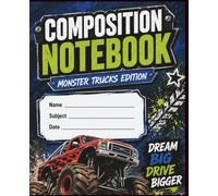 Composition Notebook: Monster Trucks Edition - 100 Wide-Ruled Lined Pages for School, Homework, Notes, Journaling & Everyday Writing