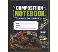 Composition Notebook Monster Trucks Edition: Monster Trucks Edition - 100 Wide-Ruled Lined Pages for School, Homework, Notes, Journaling & Everyday Writing