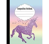 Composition Notebook: Pretty Unicorn Composition Notebook Wide Ruled 7.5 X 9.25 In, 100 Pages Book For Kids, Teens, School, Students And Teachers