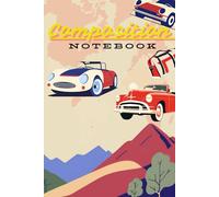 Composition Notebook: Retro Road Trips - Classic Cars & Timeless Adventures! | Vintage Travel Theme | 135 Pages