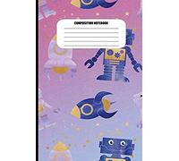 Composition Notebook: Rocket Ships And Robots In Space (100 Pages, College Ruled)