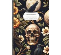 Composition Notebook: Skull and Flowers Dark Motif with Illustrated Pages - Perfect for Writing, School Notes, and Gothic Creative Ideas