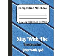 Composition Notebook: Stay With The Instructor Stay With God for Christians and Believers of all Ages. Let God Lead the Lesson.