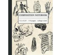 Composition Notebook: Vintage Human Anatomy Journal Notebook | 110 Pages | 7.5 x 9.25" | College Ruled Pages | Note Taking | Med School Student Gift Journal