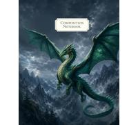 Composition Notebook: Wide Ruled Aesthetic Dragon Notebook for Kids, Teens, Students and Adults with a Green and Blue Fantasy Cover for Notes, Homework, Journaling, Writing and Back to School Supplies